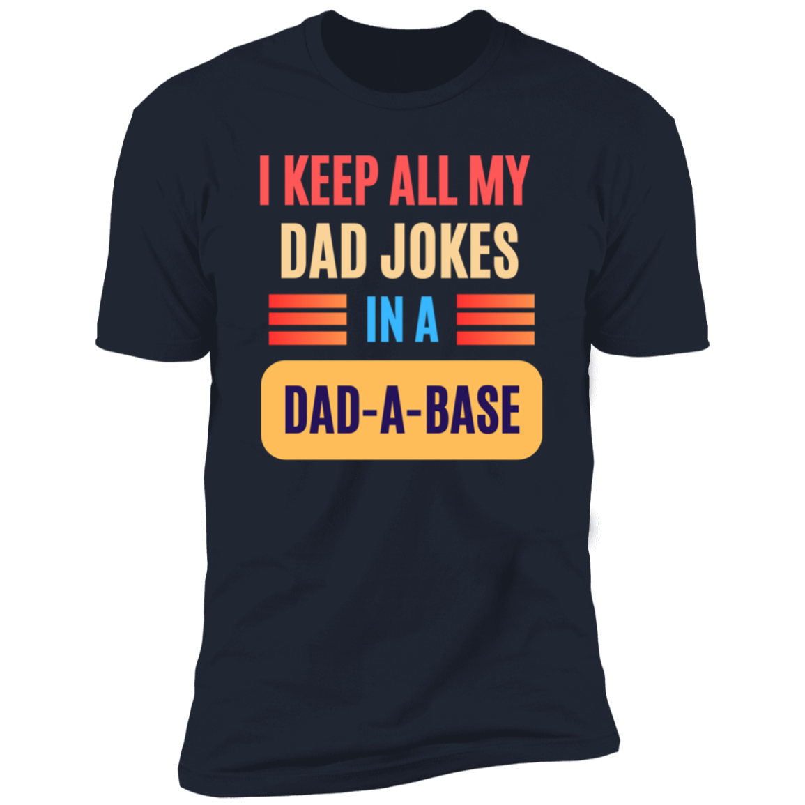 I Keep All My Dad Jokes In A Dad a Base T-Shirt | Father | Dad Gift | Daddy Gift | Happy Father's Day | Birthday Gift (Closeout S-3XL))