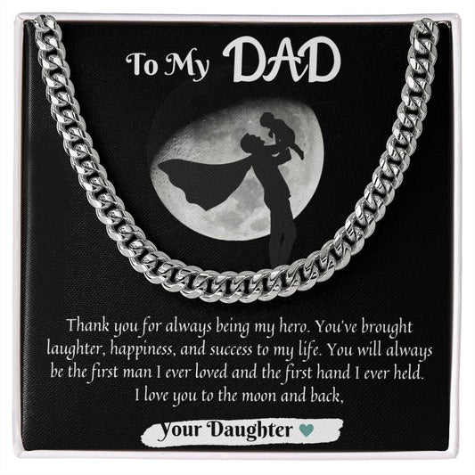 To My Dad | Cuban Necklace | Thank you for always being my hero. I love you to the moon and back.